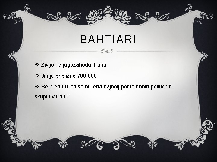 BAHTIARI v Živijo na jugozahodu Irana v Jih je približno 700 000 v Še