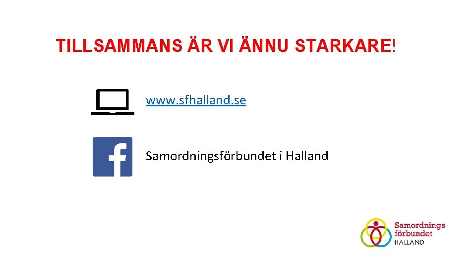 TILLSAMMANS ÄR VI ÄNNU STARKARE! www. sfhalland. se Samordningsförbundet i Halland 