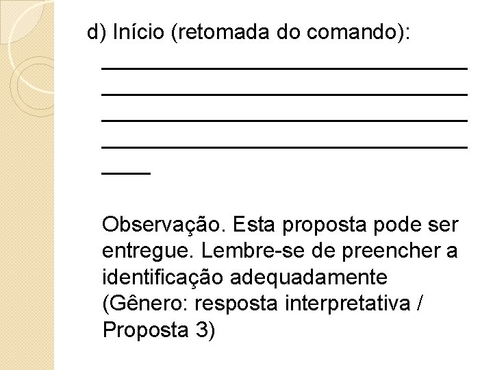 d) Início (retomada do comando): ______________________________ ____ Observação. Esta proposta pode ser entregue. Lembre-se