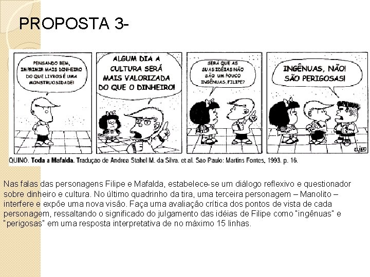 PROPOSTA 3 - Nas falas das personagens Filipe e Mafalda, estabelece-se um diálogo reflexivo