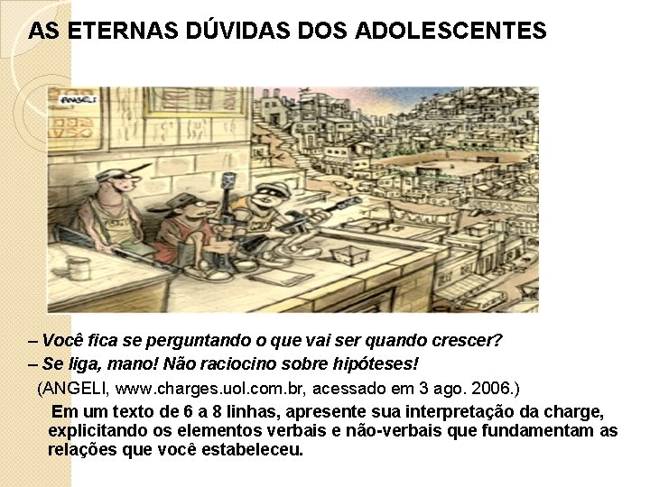 AS ETERNAS DÚVIDAS DOS ADOLESCENTES – Você fica se perguntando o que vai ser