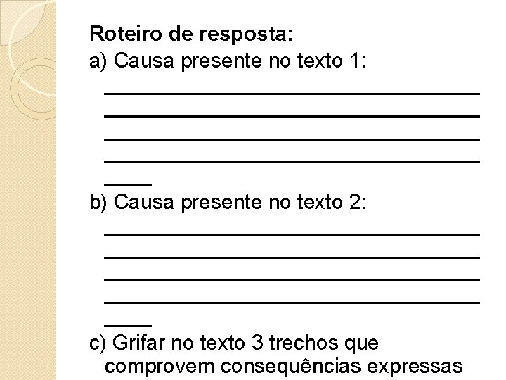 Roteiro de resposta: a) Causa presente no texto 1: ________________________________ ____ b) Causa presente