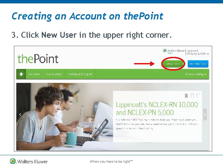 Creating an Account on the. Point 3. Click New User in the upper right