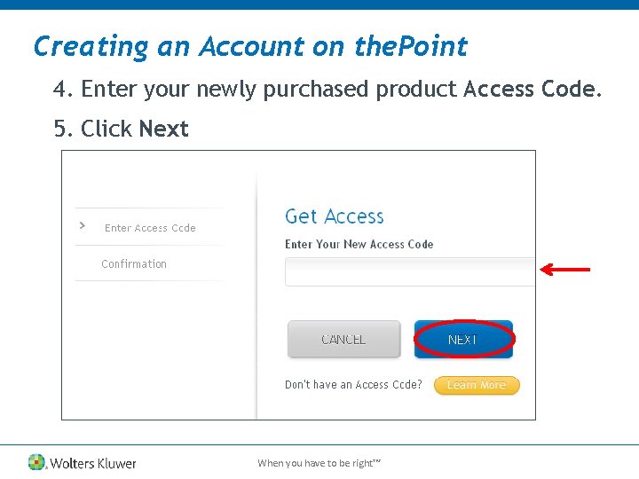 Creating an Account on the. Point 4. Enter your newly purchased product Access Code.