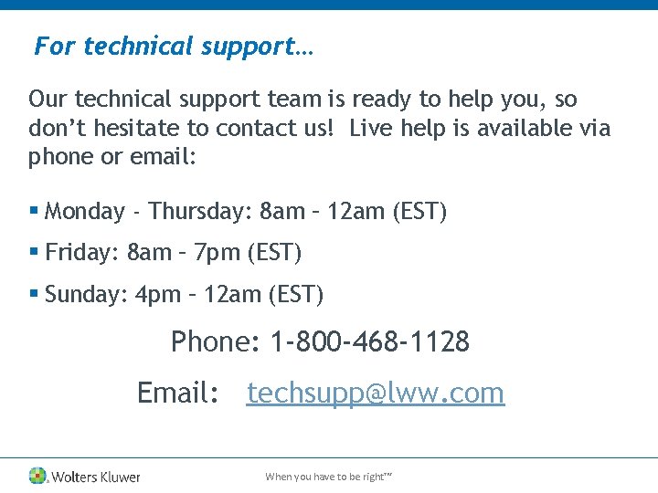 For technical support… Our technical support team is ready to help you, so don’t
