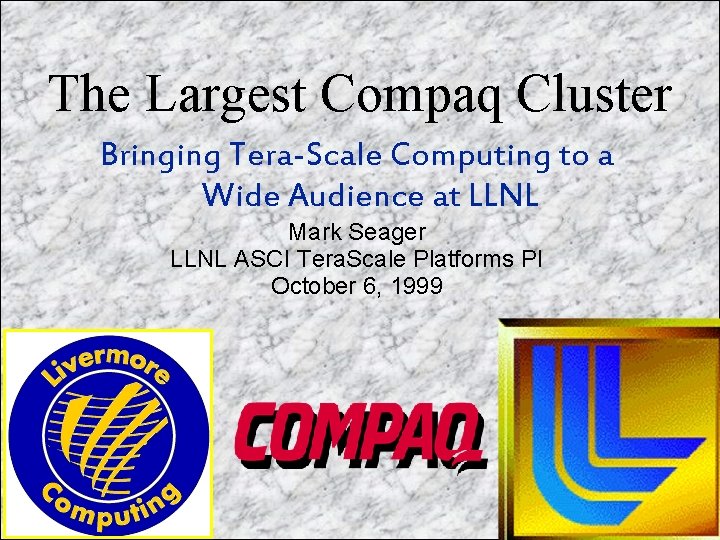 The Largest Compaq Cluster Bringing Tera-Scale Computing to a Wide Audience at LLNL Mark