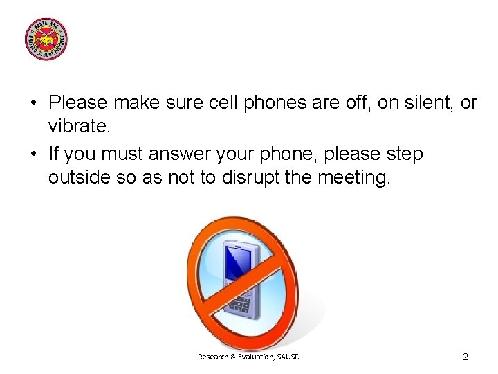• Please make sure cell phones are off, on silent, or vibrate. • • Please make sure cell phones are off, on silent, or vibrate. •