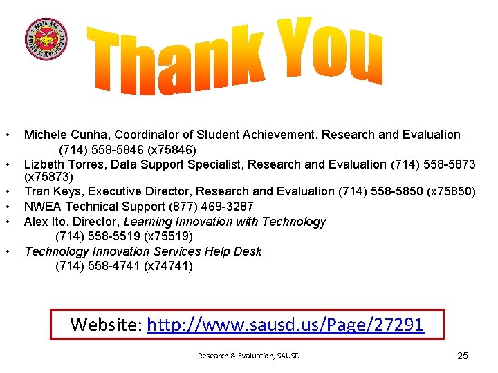 • • • Michele Cunha, Coordinator of Student Achievement, Research and Evaluation (714) • • • Michele Cunha, Coordinator of Student Achievement, Research and Evaluation (714)