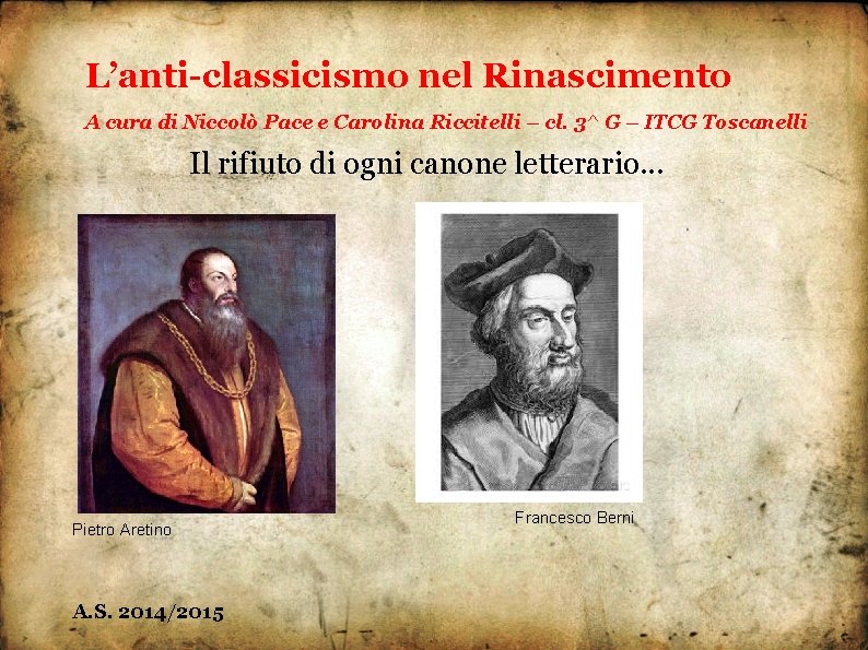 L’anti-classicismo nel Rinascimento A cura di Niccolò Pace e Carolina Riccitelli – cl. 3^