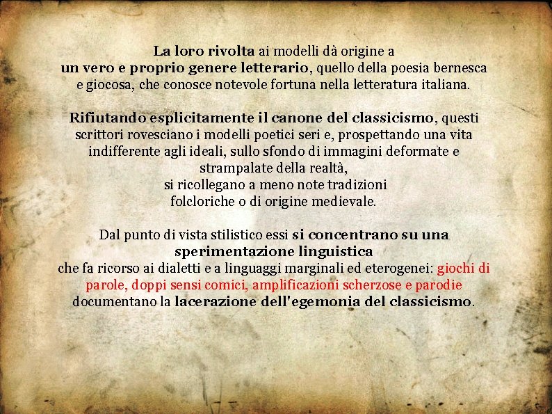 La loro rivolta ai modelli dà origine a un vero e proprio genere letterario,