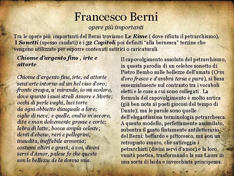 Francesco Berni opere più importanti Tra le opere più importanti del Berni troviamo Le