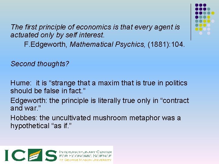 The first principle of economics is that every agent is actuated only by self