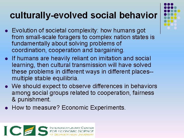 culturally-evolved social behavior l l Evolution of societal complexity: how humans got from small-scale