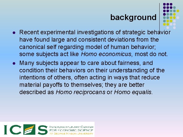 background l l Recent experimental investigations of strategic behavior have found large and consistent