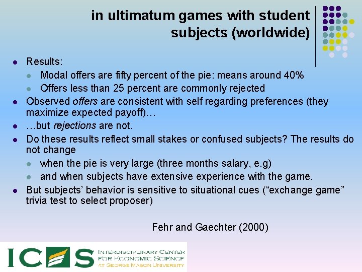 in ultimatum games with student subjects (worldwide) l l l Results: l Modal offers