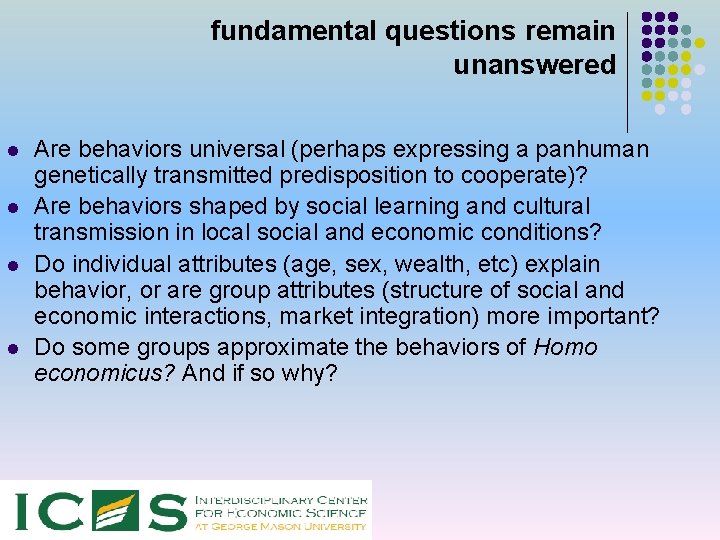 fundamental questions remain unanswered l l Are behaviors universal (perhaps expressing a panhuman genetically