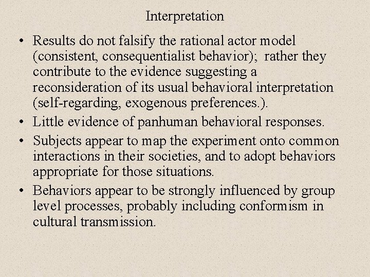 Interpretation • Results do not falsify the rational actor model (consistent, consequentialist behavior); rather