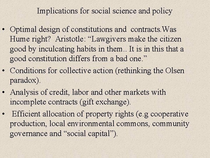 Implications for social science and policy • Optimal design of constitutions and contracts. Was