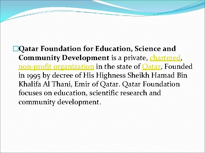 �Qatar Foundation for Education, Science and Community Development is a private, chartered, non-profit organization