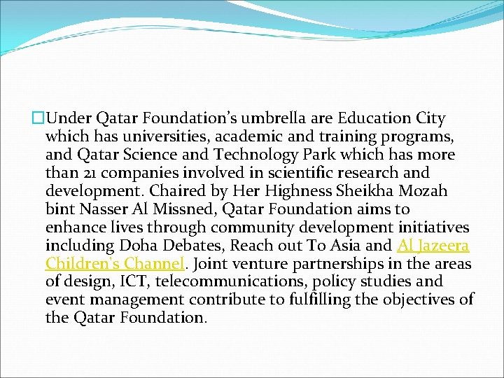 �Under Qatar Foundation’s umbrella are Education City which has universities, academic and training programs,