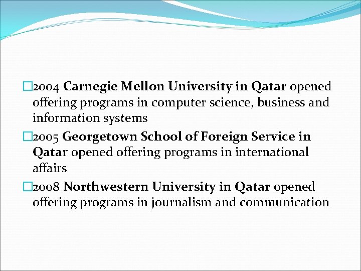 � 2004 Carnegie Mellon University in Qatar opened offering programs in computer science, business