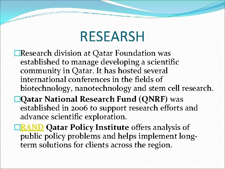 RESEARSH �Research division at Qatar Foundation was established to manage developing a scientific community