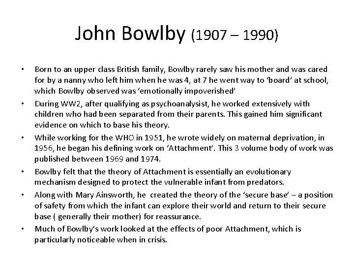 John Bowlby (1907 – 1990) • • • Born to an upper class British