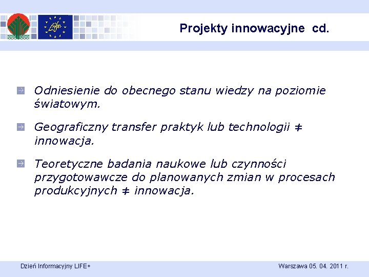 Projekty innowacyjne cd. Odniesienie do obecnego stanu wiedzy na poziomie światowym. Geograficzny transfer praktyk