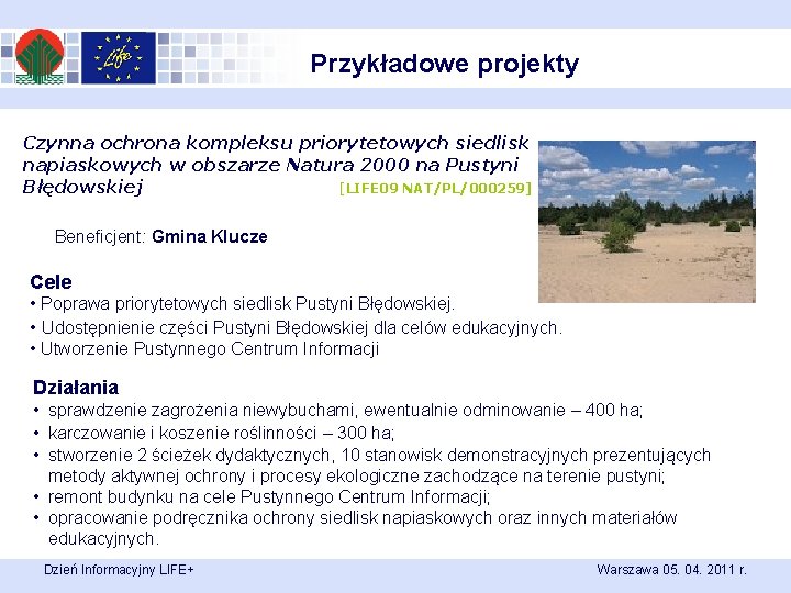 Przykładowe projekty Czynna ochrona kompleksu priorytetowych siedlisk napiaskowych w obszarze Natura 2000 na Pustyni