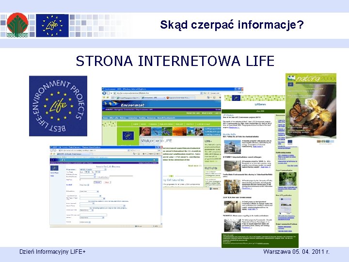 Skąd czerpać informacje? STRONA INTERNETOWA LIFE Dzień Informacyjny LIFE+ Warszawa 05. 04. 2011 r.