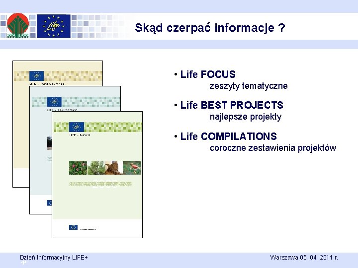 Skąd czerpać informacje ? • Life FOCUS zeszyty tematyczne • Life BEST PROJECTS najlepsze