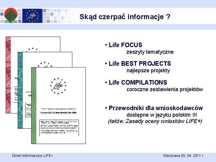 Skąd czerpać informacje ? • Life FOCUS zeszyty tematyczne • Life BEST PROJECTS najlepsze