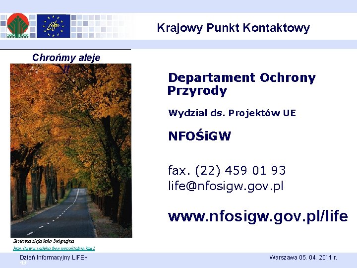 Krajowy Punkt Kontaktowy Chrońmy aleje !! Departament Ochrony Przyrody Wydział ds. Projektów UE NFOŚi.