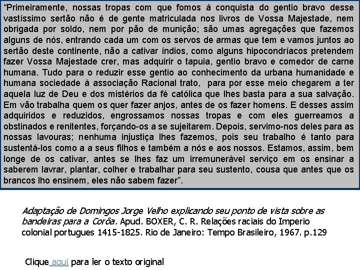 “Primeiramente, nossas tropas com que fomos à conquista do gentio bravo desse vastíssimo sertão