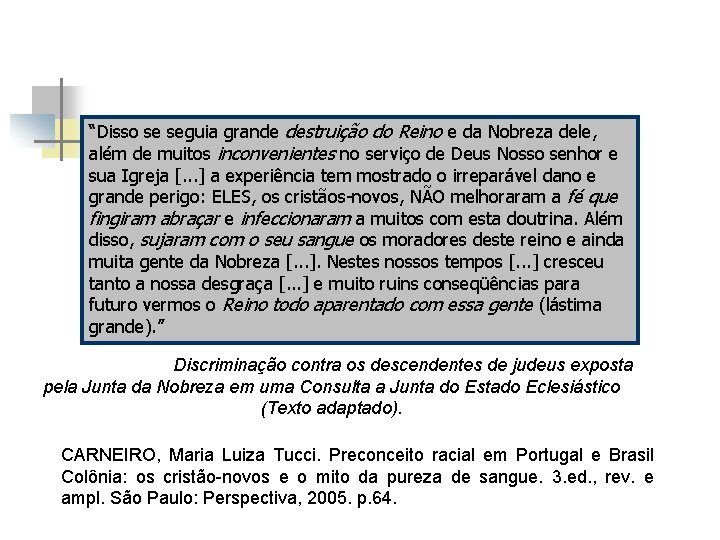 “Disso se seguia grande destruição do Reino e da Nobreza dele, além de muitos