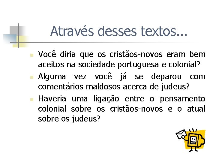 Através desses textos. . . n n n Você diria que os cristãos-novos eram