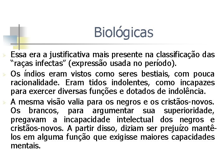 Biológicas Ø Ø Ø Essa era a justificativa mais presente na classificação das “raças