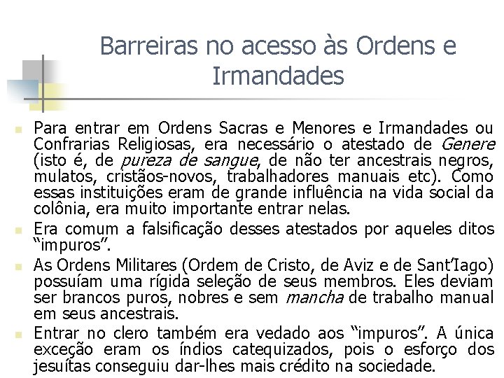 Barreiras no acesso às Ordens e Irmandades n n Para entrar em Ordens Sacras