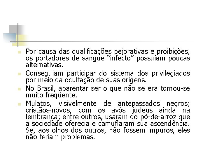 n n Por causa das qualificações pejorativas e proibições, os portadores de sangue “infecto”