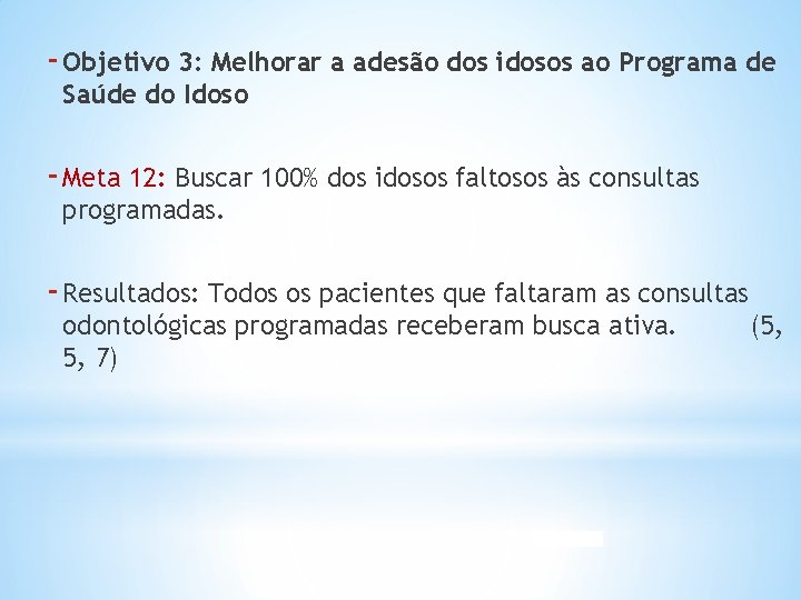 - Objetivo 3: Melhorar a adesão dos idosos ao Programa de Saúde do Idoso