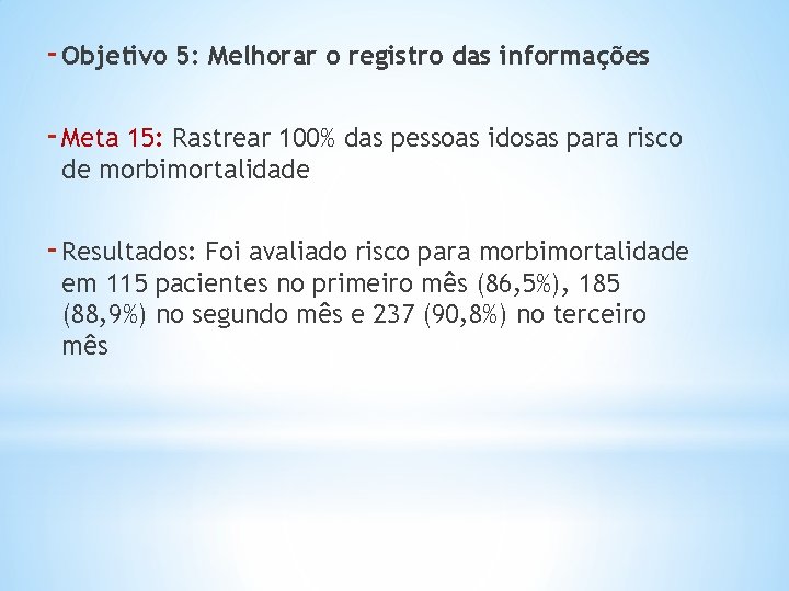 - Objetivo 5: Melhorar o registro das informações - Meta 15: Rastrear 100% das