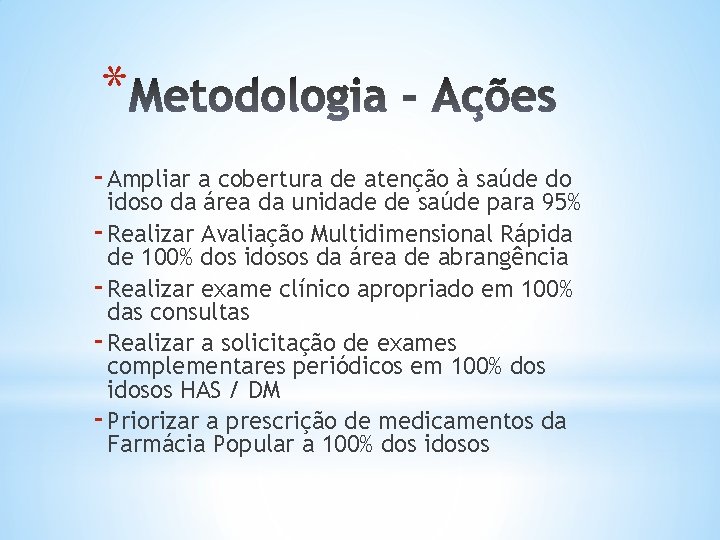 * - Ampliar a cobertura de atenção à saúde do idoso da área da