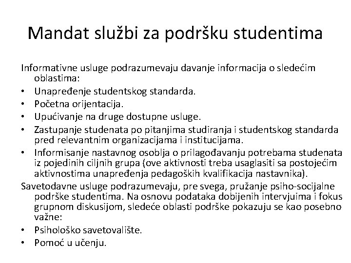 Mandat službi za podršku studentima Informativne usluge podrazumevaju davanje informacija o sledećim oblastima: •