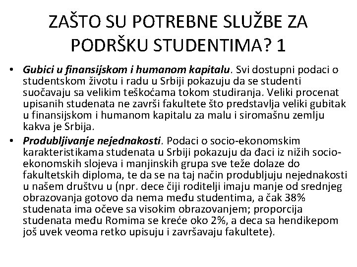 ZAŠTO SU POTREBNE SLUŽBE ZA PODRŠKU STUDENTIMA? 1 • Gubici u finansijskom i humanom