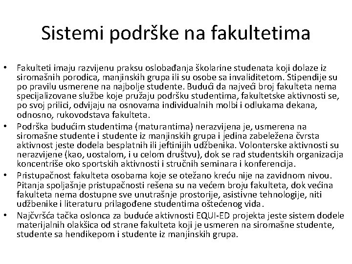 Sistemi podrške na fakultetima • Fakulteti imaju razvijenu praksu oslobađanja školarine studenata koji dolaze