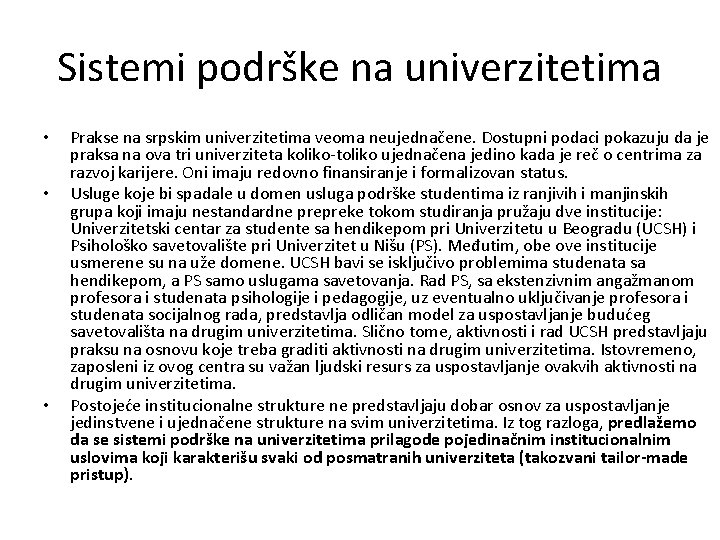 Sistemi podrške na univerzitetima • • • Prakse na srpskim univerzitetima veoma neujednačene. Dostupni