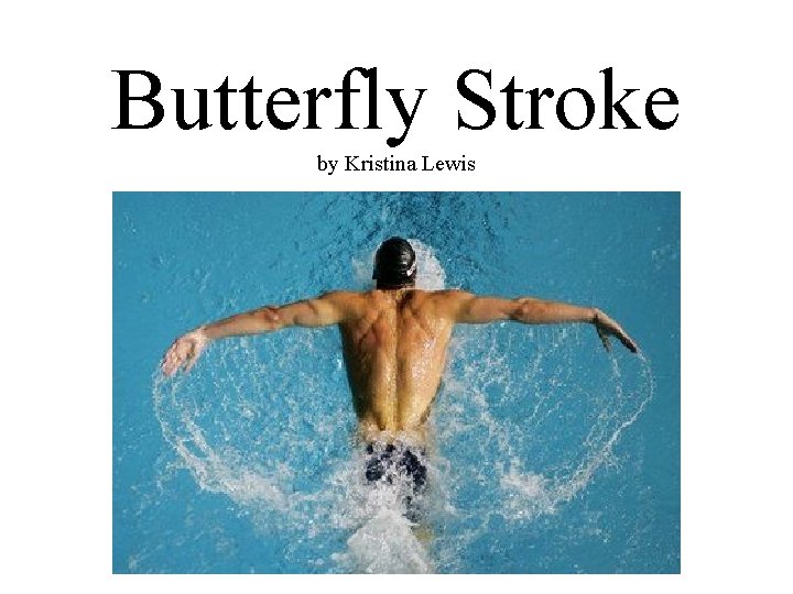 Butterfly Stroke by Kristina Lewis 