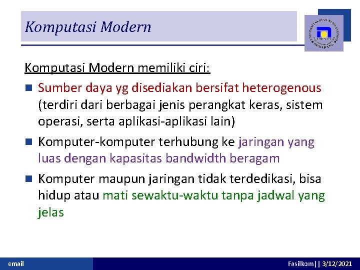 Komputasi Modern memiliki ciri: n Sumber daya yg disediakan bersifat heterogenous (terdiri dari berbagai