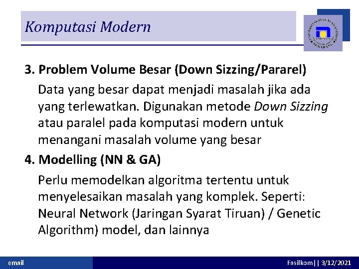 Komputasi Modern 3. Problem Volume Besar (Down Sizzing/Pararel) Data yang besar dapat menjadi masalah