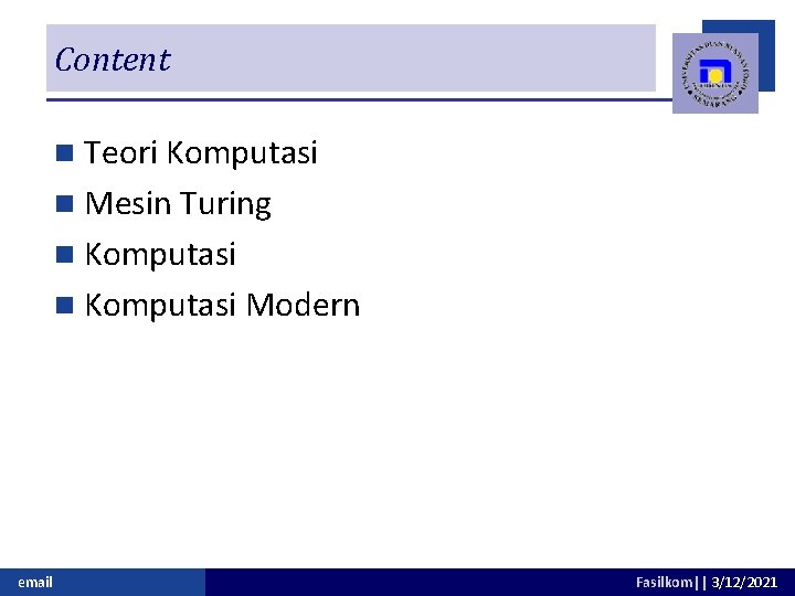 Content n Teori Komputasi n Mesin Turing n Komputasi Modern email Fasilkom|| 3/12/2021 